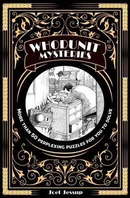 Misterele Whodunit: Mai mult de 50 de puzzle-uri deconcertante pe care să le rezolvi - Whodunit Mysteries: More Than 50 Perplexing Puzzles for You to Solve