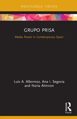 Grupo Prisa: Puterea mediatică în Spania contemporană - Grupo Prisa: Media Power in Contemporary Spain