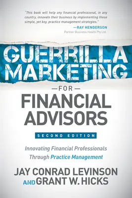 Marketing de gherilă pentru consilierii financiari: Transformarea profesioniștilor financiari prin managementul practicii - Guerrilla Marketing for Financial Advisors: Transforming Financial Professionals Through Practice Management