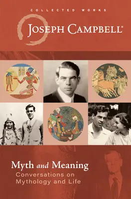 Mit și semnificație: Conversații despre mitologie și viață - Myth and Meaning: Conversations on Mythology and Life