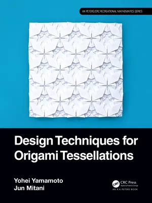 Tehnici de design pentru teseluri Origami - Design Techniques for Origami Tessellations