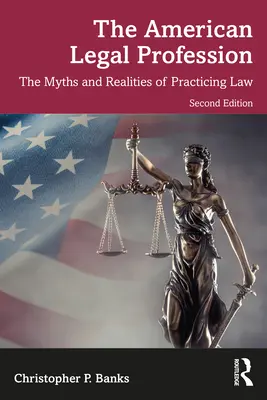 Profesia juridică americană: Miturile și realitățile practicării dreptului (The Myths and Realities of Practicing Law) - The American Legal Profession: The Myths and Realities of Practicing Law