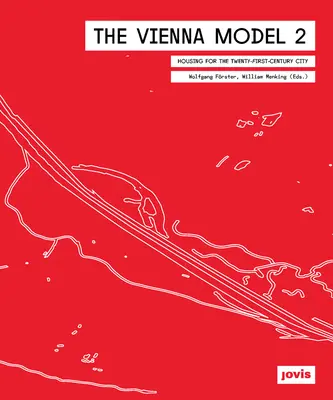 Modelul Viena 2: Locuințe pentru orașul secolului XXI - The Vienna Model 2: Housing for the City of the 21st Century