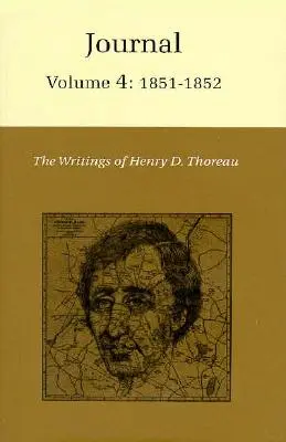 Scrierile lui Henry David Thoreau, volumul 4: Jurnal, volumul 4: 1851-1852. - The Writings of Henry David Thoreau, Volume 4: Journal, Volume 4: 1851-1852.