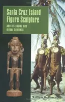 Sculptura figurii din insula Santa Cruz și contextele sale sociale și rituale - Santa Cruz Island Figure Sculpture and Its Social and Ritual Contexts