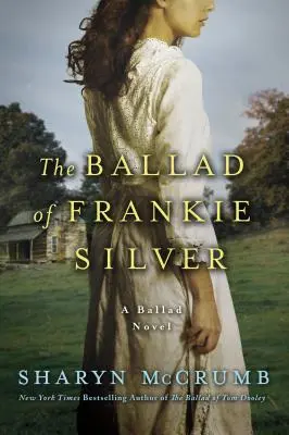 Balada lui Frankie Silver: Un roman baladă - The Ballad of Frankie Silver: A Ballad Novel