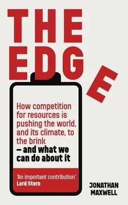 The Edge: How Competition for Resources Is Pushing the World, and Its Climate, to the Brink - And What We Can Do About It - The Edge: How Competition for Resources Is Pushing the World, and Its Climate, to the Brink - And What We Can Do about It