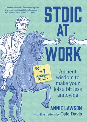 Stoic la locul de muncă: Înțelepciune antică pentru a-ți face slujba un pic mai puțin enervantă - Stoic at Work: Ancient Wisdom to Make Your Job a Bit Less Annoying
