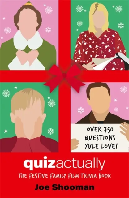 Quiz Actually - Cartea festivă de teste de film pentru familie - Quiz Actually - The Festive Family Film Quiz Book