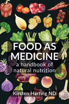 Alimentația ca medicament: Un manual de nutriție naturală - Food as Medicine: A Handbook of Natural Nutrition