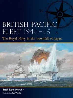 Flota britanică din Pacific 1944-45: Marina Regală în căderea Japoniei - British Pacific Fleet 1944-45: The Royal Navy in the Downfall of Japan