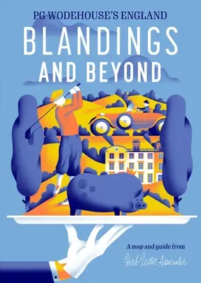 Blandings and Beyond: Anglia lui Pg Wodehouse - Blandings and Beyond: Pg Wodehouse's England