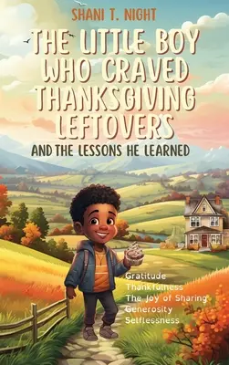 Băiețelul care tânjea după resturi de Ziua Recunoștinței: Și lecțiile pe care le-a învățat - The Little Boy Who Craved Thanksgiving Leftovers: And the Lessons He Learned