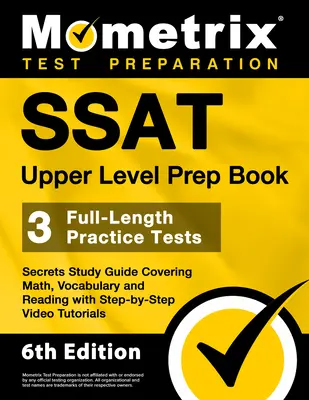 SSAT Upper Level Prep Book - 3 teste practice complete, ghid de studiu Secrets care acoperă matematica, vocabularul și citirea cu tutoriale video pas cu pas - SSAT Upper Level Prep Book - 3 Full-Length Practice Tests, Secrets Study Guide Covering Math, Vocabulary and Reading with Step-By-Step Video Tutorials