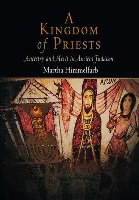 Un regat de preoți: Ancestralitate și merit în iudaismul antic - A Kingdom of Priests: Ancestry and Merit in Ancient Judaism
