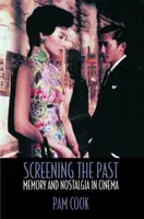 Screening the Past - Memory and Nostalgia in Cinema