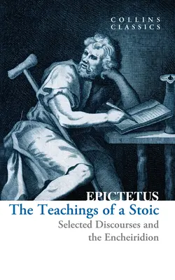 Învățăturile unui stoic: Discursuri alese și Encheiridionul - The Teachings of a Stoic: Selected Discourses and the Encheiridion