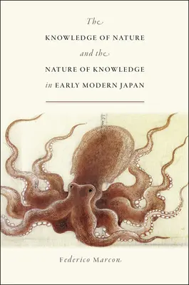 Cunoașterea naturii și natura cunoașterii în Japonia modernă timpurie - Knowledge of Nature and the Nature of Knowledge in Early Modern Japan