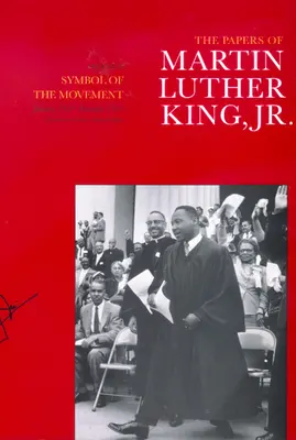 The Papers of Martin Luther King, Jr. volumul IV: Simbolul mișcării, ianuarie 1957-decembrie 1958 volumul 4 - The Papers of Martin Luther King, Jr., Volume IV: Symbol of the Movement, January 1957-December 1958 Volume 4