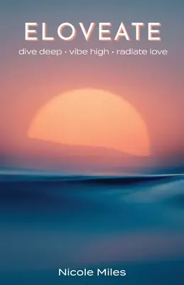Eloveate: Dive Deep. Vibe High. Radiază iubire. - Eloveate: Dive Deep. Vibe High. Radiate Love.