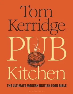 Pub Kitchen - Biblia supremă a mâncării britanice moderne: BESTSELLERUL SUNDAY TIMES - Pub Kitchen - The Ultimate Modern British Food Bible: THE SUNDAY TIMES BESTSELLER