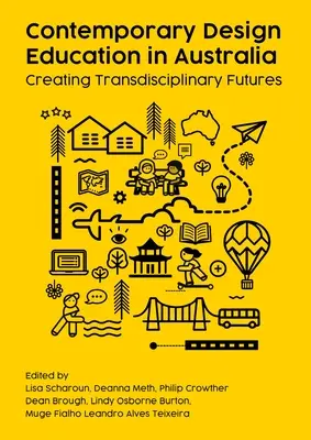 Contemporary Design Education in Australia: Crearea de viitoruri transdisciplinare - Contemporary Design Education in Australia: Creating Transdisciplinary Futures