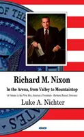 Richard M Nixon - În arenă, Din vale în vârf de munte - Richard M Nixon - In the Arena, From Valley to Mountaintop