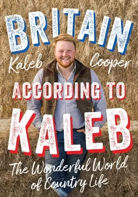 Britain According to Kaleb: Minunata lume a vieții la țară - Britain According to Kaleb: The Wonderful World of Country Life