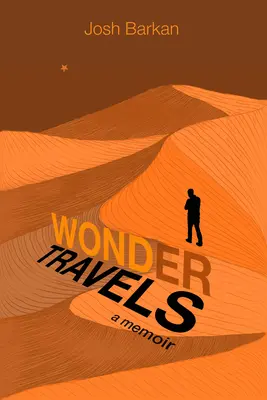 Călătorii minunate: A Memoir - Wonder Travels: A Memoir