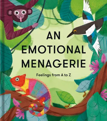 O menajerie emoțională: O listă de la A la Z de poezii despre sentimente - An Emotional Menagerie: An A to Z of Poems about Feelings