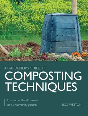 Tehnici de compostare - pentru casă, solar sau grădină comunitară - Composting Techniques - For Home, The Allotment or a Community Garden