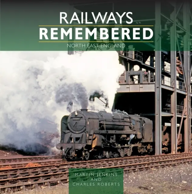 Căile ferate rememorate: Nord-Estul Angliei - Railways Remembered: North East England
