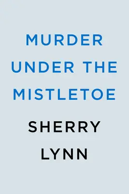 Crimă sub vâsc (Murder Under the Mistletoe) - Murder Under the Mistletoe