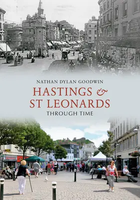 Hastings & St Leonards prin timp - Hastings & St Leonards Through Time