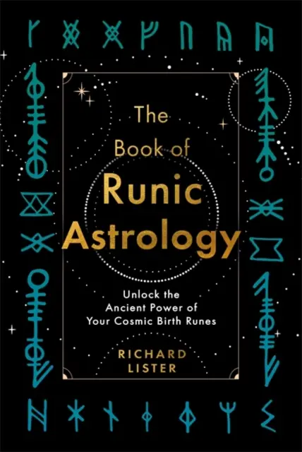 Cartea de astrologie runică - Eliberați puterea străveche a runelor voastre cosmice de naștere - Book of Runic Astrology - Unlock the Ancient Power of Your Cosmic Birth Runes