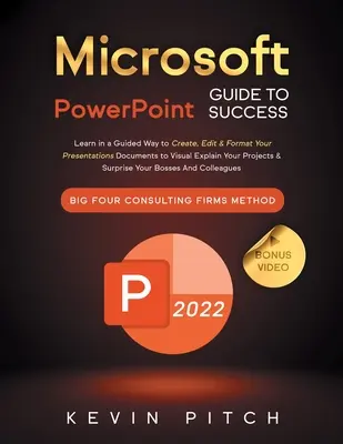 Ghid Microsoft PowerPoint pentru succes: Învățați într-un mod ghidat să creați, să editați și să formatați documentele dvs. de prezentare pentru a vă explica vizual proiectele și - Microsoft PowerPoint Guide for Success: Learn in a Guided Way to Create, Edit & Format Your Presentations Documents to Visual Explain Your Projects &
