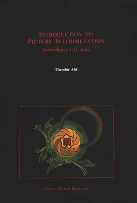 Introducere în interpretarea imaginilor: Conform lui C.G. Jung - Introduction to Picture Interpretation: According to C.G. Jung