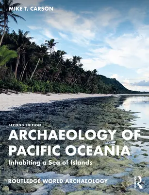 Archaeology of Pacific Oceania - Habitarea unei mări de insule - Archaeology of Pacific Oceania - Inhabiting a Sea of Islands