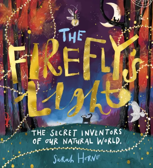 Lumina Licuricilor: Inventatorii secreți ai lumii noastre naturale - Firefly's Light: The Secret Inventors of Our N    atural World