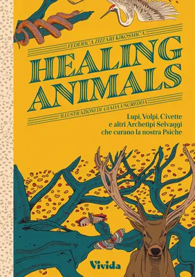 Healing Animals: Lupi, vulpi, bufnițe și alte animale sălbatice arhetipale care ne vindecă psihicul - Healing Animals: Wolves, Foxes, Owls, and Other Wild Archetypal Animals That Heal Our Psyche
