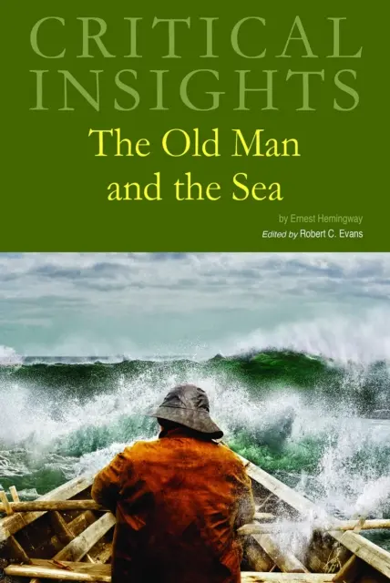 Critical Insights: The Old Man and the Sea: Achiziția tipărită include acces online gratuit - Critical Insights: The Old Man and the Sea: Print Purchase Includes Free Online Access