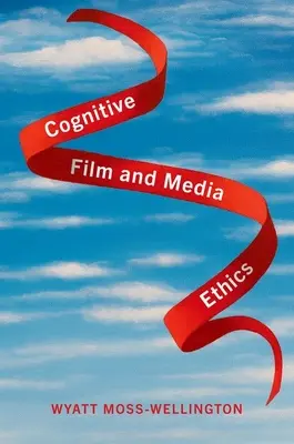 Filmul cognitiv și etica mass-media - Cognitive Film and Media Ethics