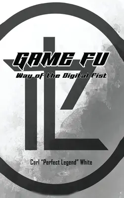 Jocul Fu: Calea pumnului digital - Game Fu: Way of the Digital Fist
