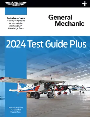 2024 General Mechanic Test Guide Plus: Paperback Plus Software pentru a studia și a vă pregăti pentru examenul de cunoștințe FAA de mecanic de aviație - 2024 General Mechanic Test Guide Plus: Paperback Plus Software to Study and Prepare for Your Aviation Mechanic FAA Knowledge Exam
