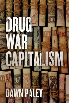 Capitalismul războiului drogurilor - Drug War Capitalism