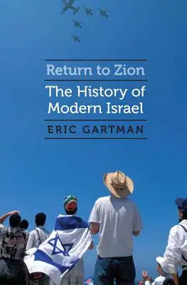Întoarcerea la Sion: Istoria Israelului modern (The History of Modern Israel) - Return to Zion: The History of Modern Israel