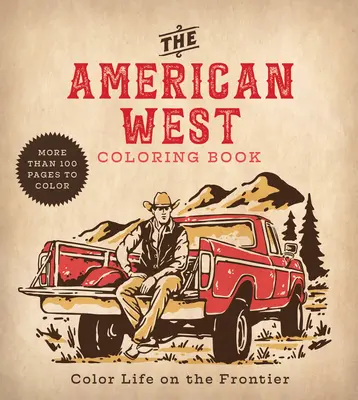 Cartea de colorat Vestul american: Color Life on the Frontier - The American West Coloring Book: Color Life on the Frontier