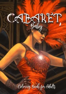 Cabaret Carte de colorat pentru adulți: Cabaret Carte de colorat grayscale Costume Carte de colorat grayscale 20s Carte de coloratA4 60p. - Cabaret Coloring Book for Adults: Cabaret Coloring Book grayscale Costumes Coloring Book grayscale 20s Coloring BookA4 60p.