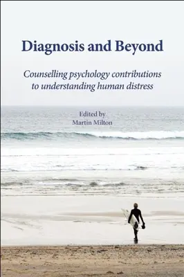 Diagnosticul și dincolo de el: Contribuțiile psihologiei consilierii la înțelegerea suferinței umane - Diagnosis and Beyond: Counselling Psychology Contributions to Understanding Human Distress