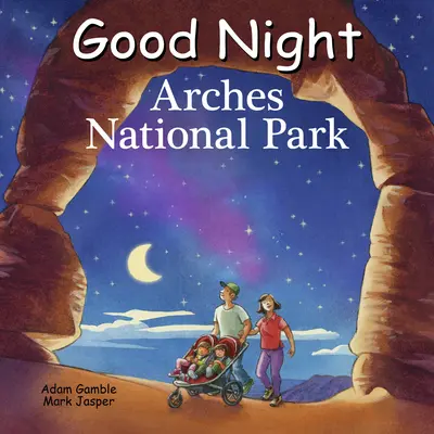 Noapte bună Arches National Park - Good Night Arches National Park